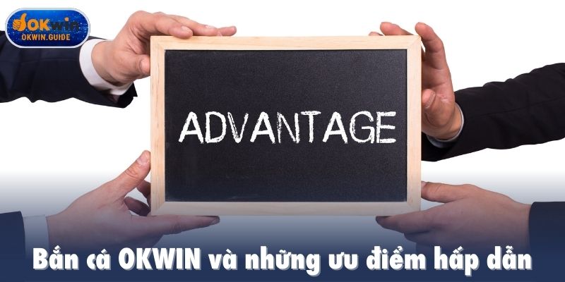 Bắn cá OKWIN và những ưu điểm hấp dẫn