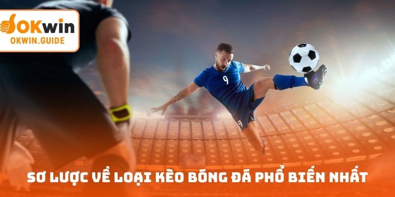 Sơ lược về loại kèo bóng đá phổ biến nhất