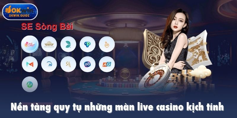 Nền tảng quy tụ những màn live casino kịch tính