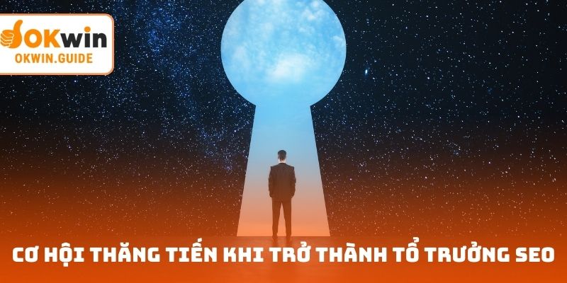 Cơ hội thăng tiến khi trở thành tổ trưởng SEO