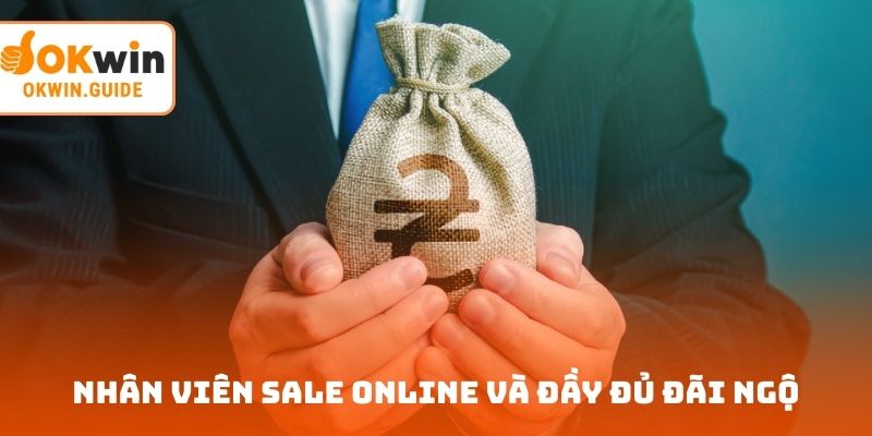 Nhân viên Sale online và đầy đủ đãi ngộ