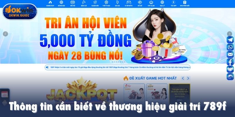 Thông tin cần biết về thương hiệu giải trí 789f