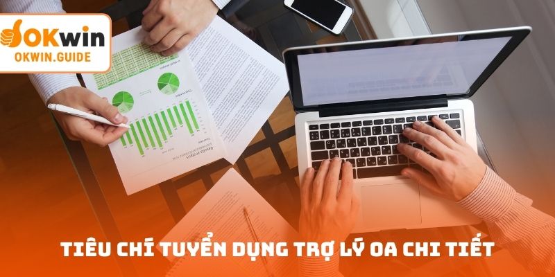 Tiêu chí tuyển dụng trợ lý OA chi tiết