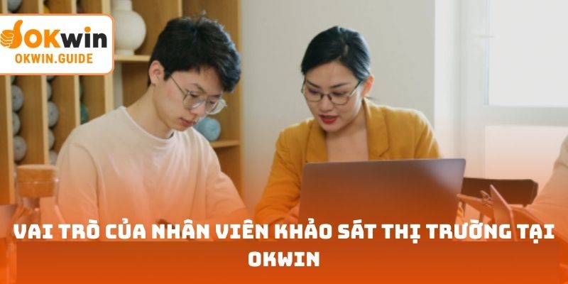 Vai trò của nhân viên khảo sát thị trường tại liên minh