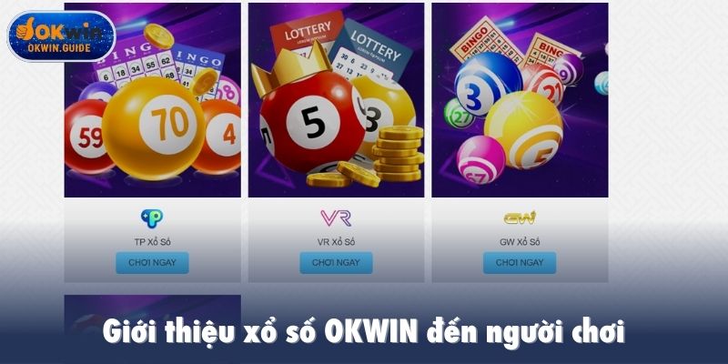 Giới thiệu xổ số OKWIN đến người chơi