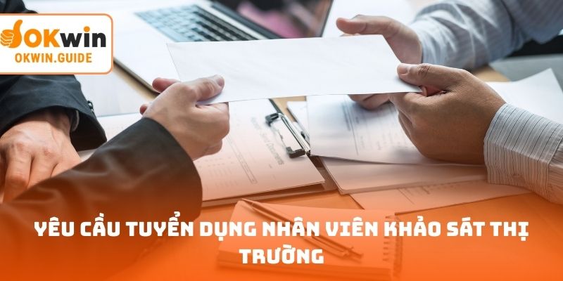 Yêu cầu tuyển dụng nhân viên khảo sát thị trường